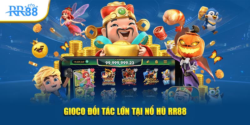 GIOCO đối tác lớn tại nổ hũ RR88